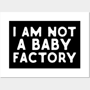 I Am Not A Baby Factory Posters and Art